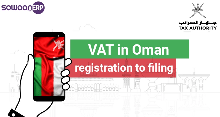  Detailed Guide Over VAT in oman registration to filing