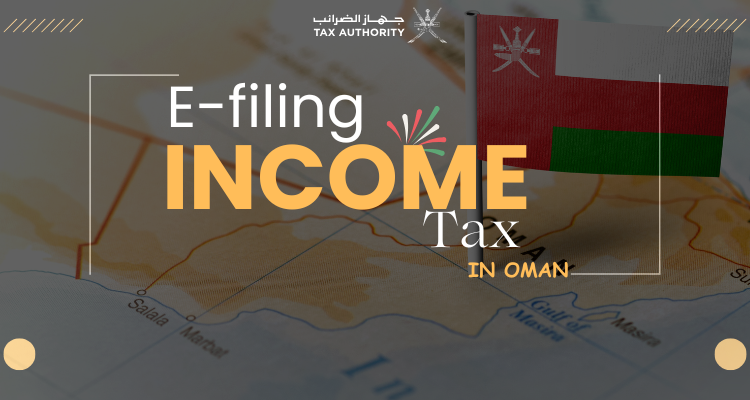  E-Filing Income Tax in Oman: A Simple Guide for Businesses