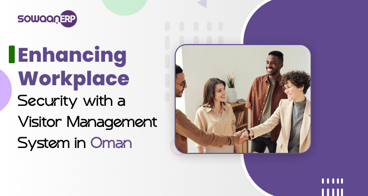  Enhancing Workplace Security with a Visitor Management System in Oman