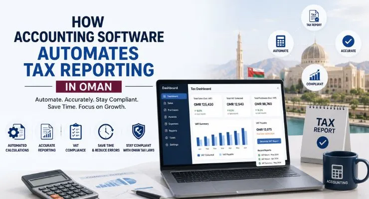  How Accounting Software Automates Tax Reporting in Oman