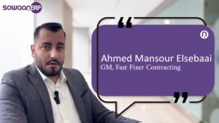 Ahmed Mansour Elsabaai Shares How SowaanERP Transformed Fast Fixer Contracting